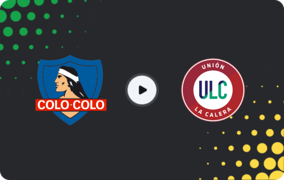 Where to watch Colo Colo — Union La Calera, Primera División, 16.02.2026