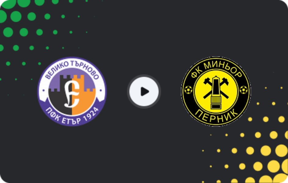 Where to watch Etar Veliko Tarnovo — FK Minyor Pernik, Second League, 28.02.2026