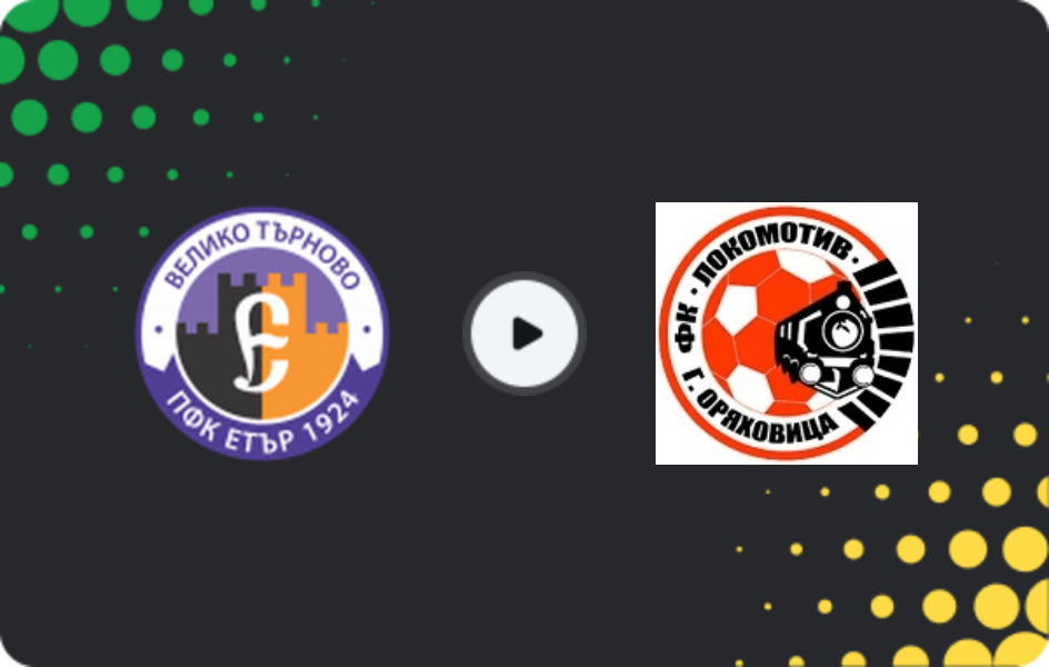 Where to watch Etar Veliko Tarnovo — Lokomotiv G. Oryahovitsa, Second League, 14.03.2026