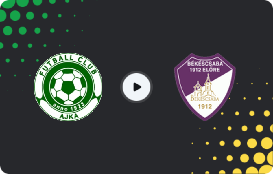 Where to watch Ajka — Bekescsaba 1912, NB II, 22.03.2026