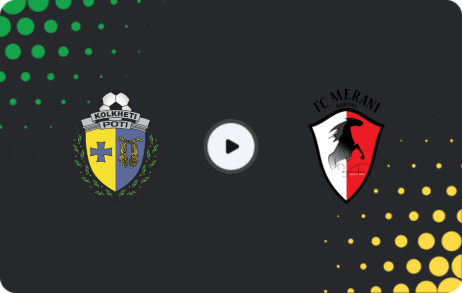Where to watch Kolkheti Poti — Merani Martvili, Erovnuli Liga 2, 04.04.2026
