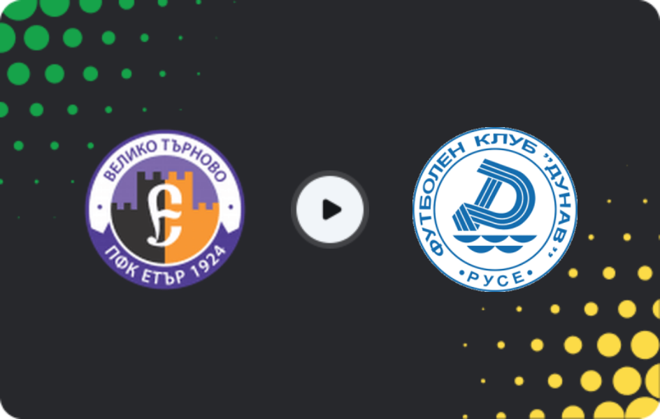 Where to watch Etar Veliko Tarnovo — Dunav Ruse, Second League, 11.04.2026
