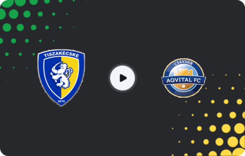 Where to watch Tiszakecske FC — Csakvar, NB II, 19.04.2026