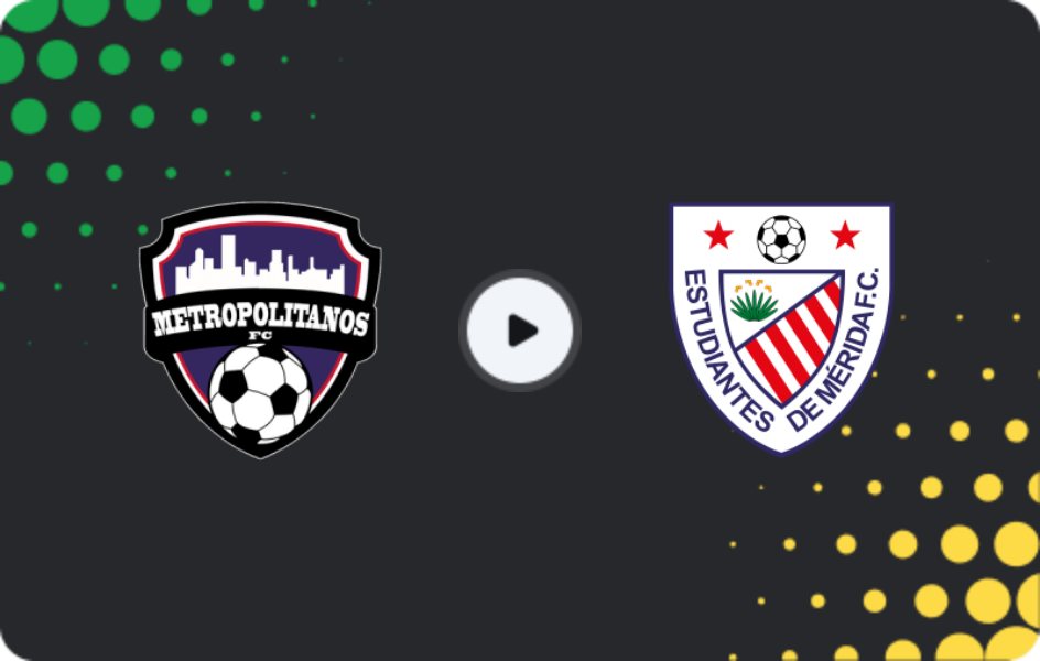 Where to watch Metropolitanos — Estudiantes de Merida, Primera División, 25.04.2026