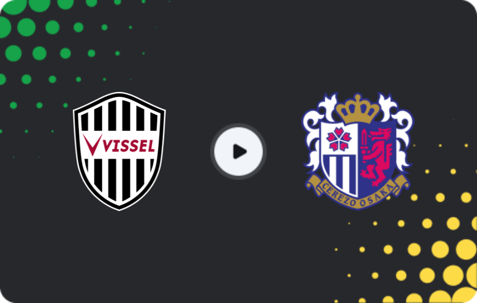 Where to watch Vissel Kobe — Cerezo Osaka, J1 League, 29.04.2026