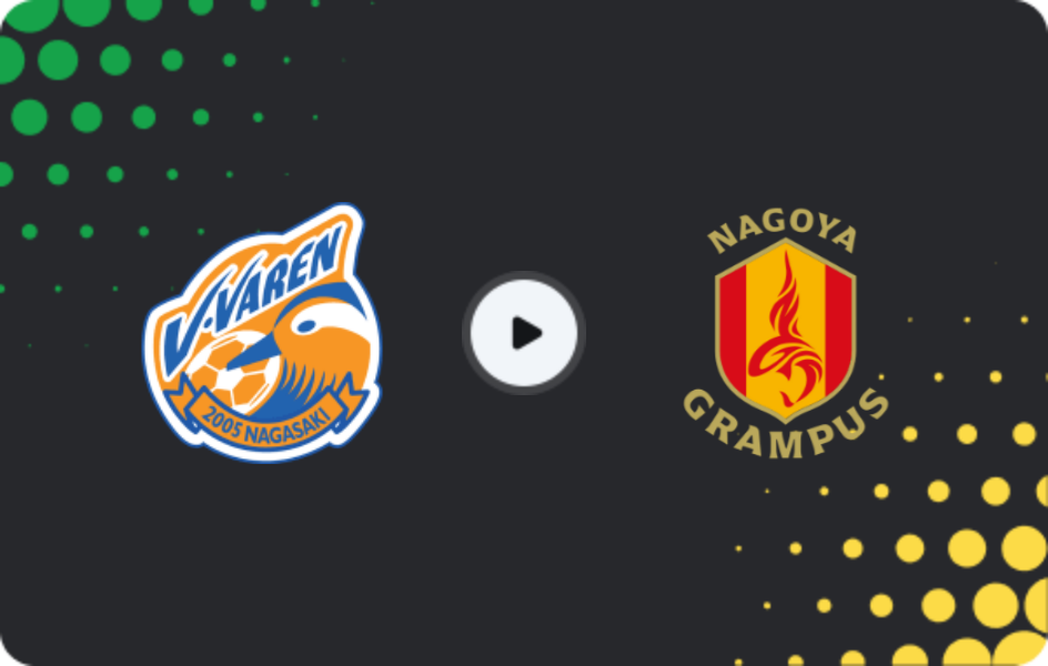 Where to watch V-varen Nagasaki — Nagoya Grampus, J1 League, 03.05.2026