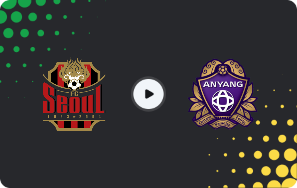 Where to watch FC Seoul — FC Anyang, K-League 1, 05.05.2026