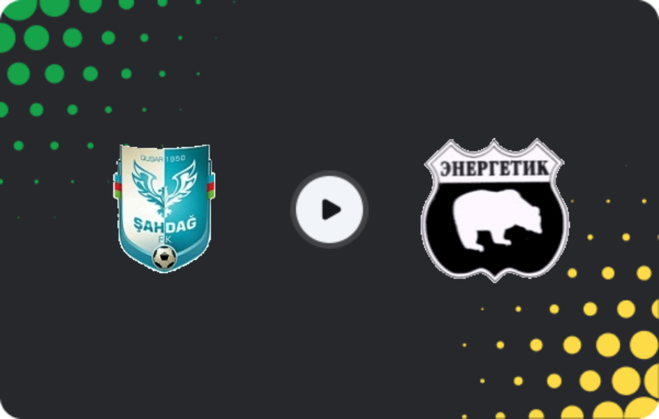 Where to watch Şahdağ — Energetik, Birinci Dasta, 06.05.2026