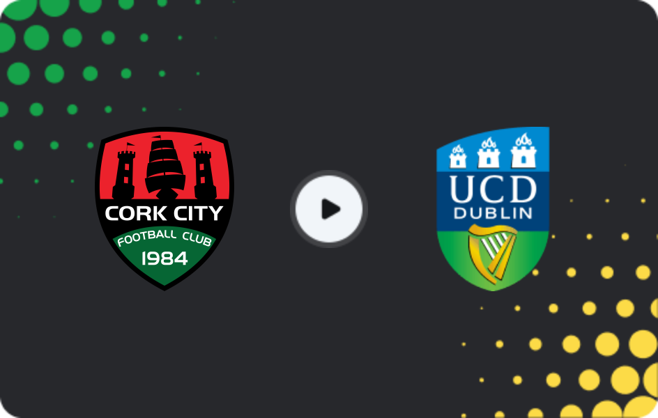 Where to watch Cork City — UCD, First Division, 08.05.2026