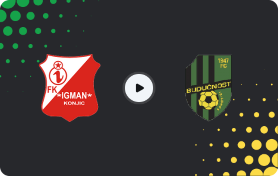 Where to watch Igman Konjic — Budućnost Banovići, 1st League - FBiH, 09.05.2026