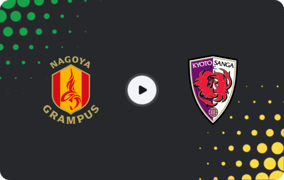 Where to watch Nagoya Grampus — Kyoto Sanga, J1 League, 10.05.2026