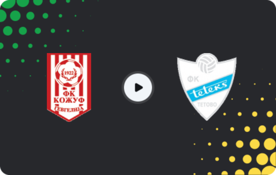Where to watch Kozuv Gevgelija — Teteks, Second League, 16.05.2026