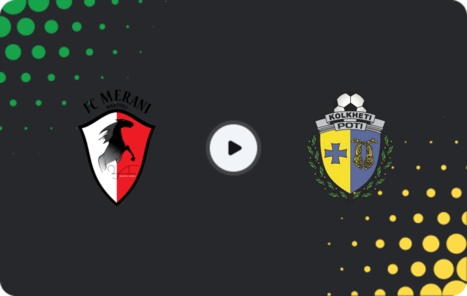 Where to watch Merani Martvili — Kolkheti Poti, Erovnuli Liga 2, 24.05.2026