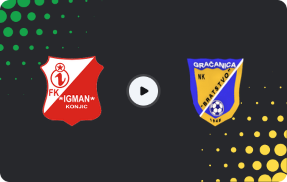 Where to watch Igman Konjic — Bratstvo Gračanica, 1st League - FBiH, 24.05.2026