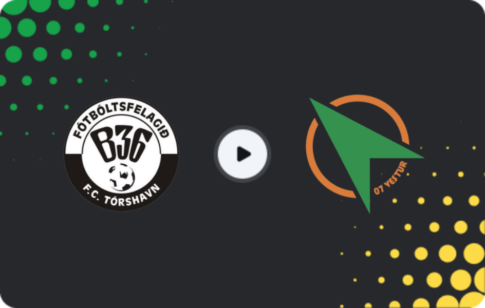 Where to watch B36 Torshavn — 07 Vestur, Meistaradeildin, 25.05.2026
