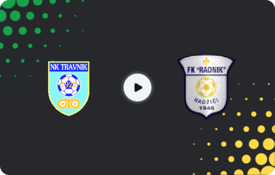 Where to watch Travnik — Radnik Hadžići, 1st League - FBiH, 07.06.2026