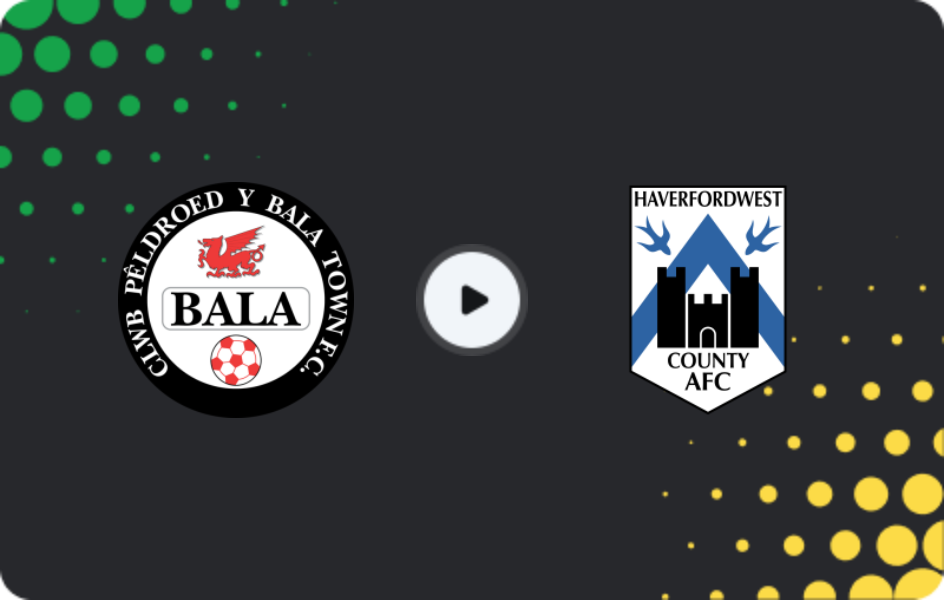 Where to watch Bala Town — Haverfordwest County, Cymru Premier, 20.03.2026