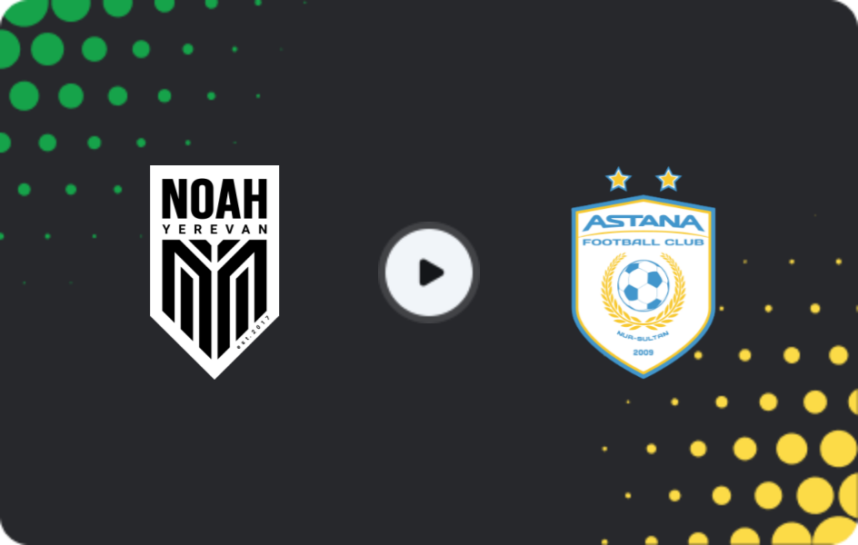 Where to watch FC Noah — FC Astana, Friendlies Clubs, 07.02.2026