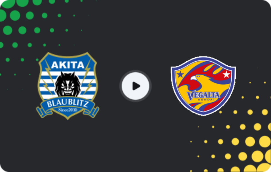 Where to watch Blaublitz Akita — Vegalta Sendai, J2 League, 29.03.2026