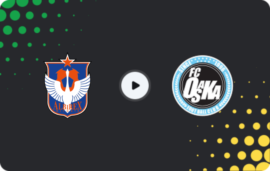 Where to watch Albirex Niigata — Osaka, J2 League, 25.04.2026