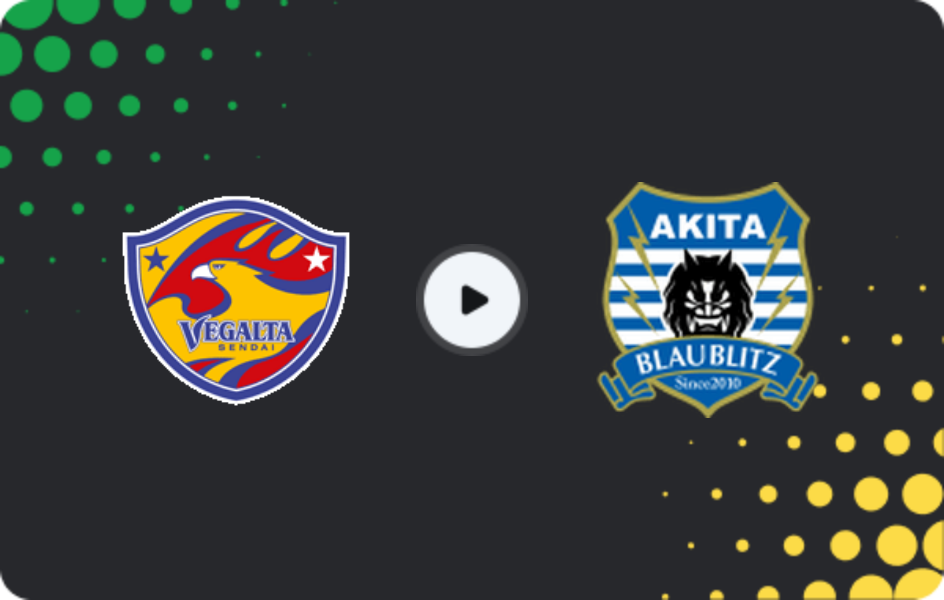 Where to watch Vegalta Sendai — Blaublitz Akita, J2 League, 02.05.2026