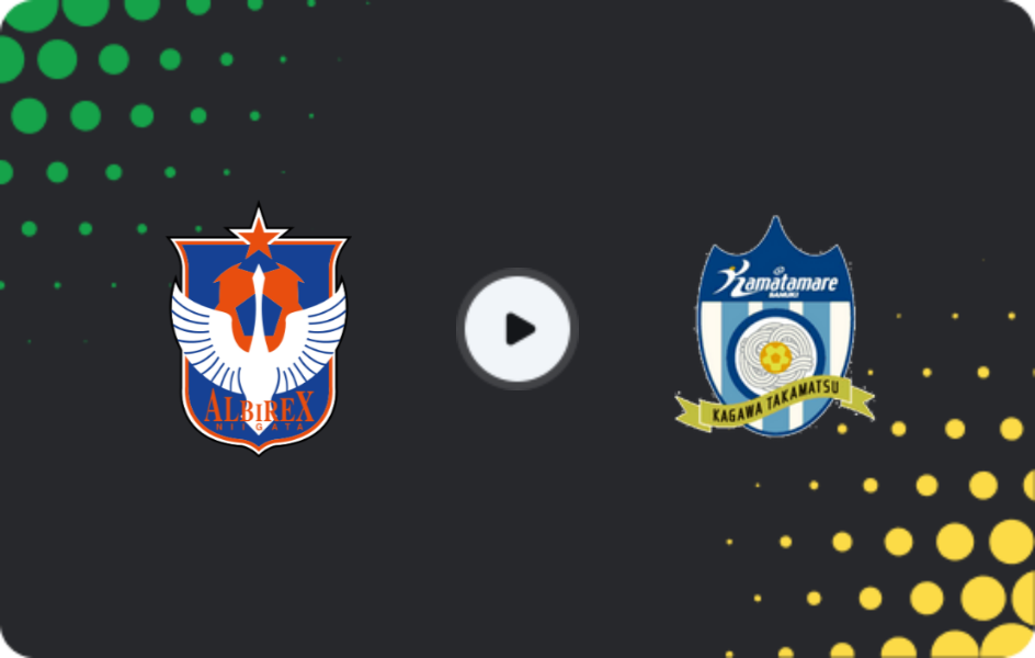 Where to watch Albirex Niigata — Kamatamare Sanuki, J2 League, 03.05.2026