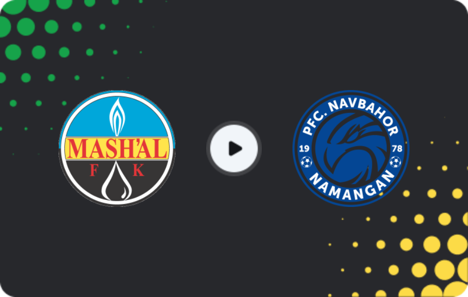 Where to watch Mash'al — Navbahor, Super League, 24.08.2026