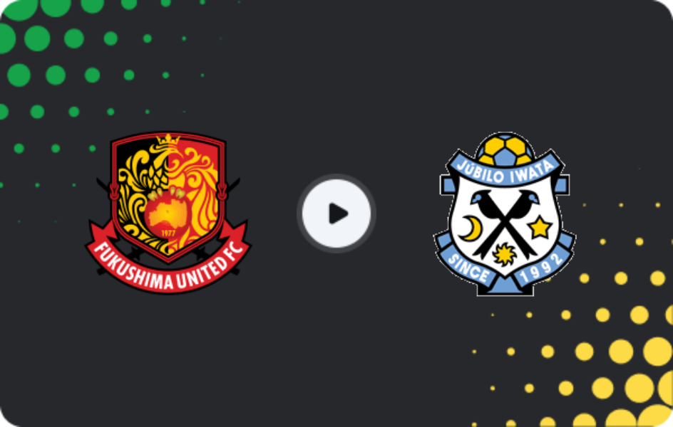 Де дивитися Фукусіма Юнайтед   - Джубіло Івата, Джей-ліга 2, 10.05.2026