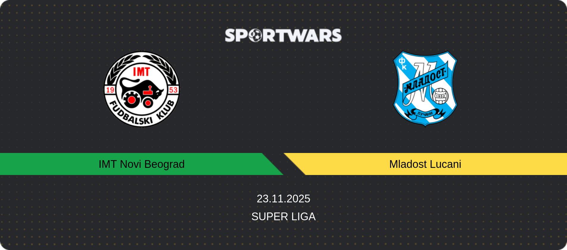 Match prediction IMT Novi Beograd — Mladost Lucani, Super Liga, 23.11.2025
