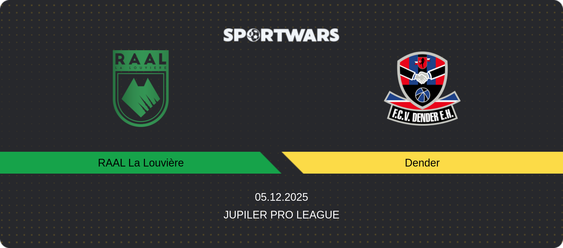 Match prediction RAAL La Louvière — Dender, Jupiler Pro League, 05.12.2025