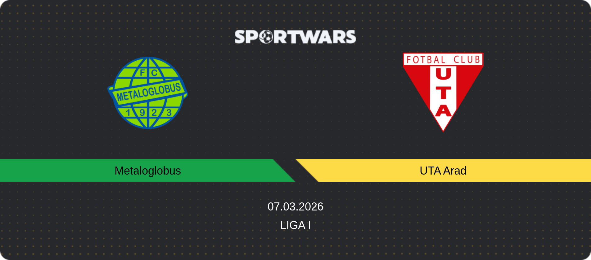 Match prediction Metaloglobus — UTA Arad, Liga I, 07.03.2026