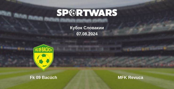 Где смотреть матч онлайн бесплатно Fk 09 Bacúch - MFK Revuca