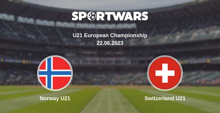 Where to watch the match Norway U21 - Switzerland U21