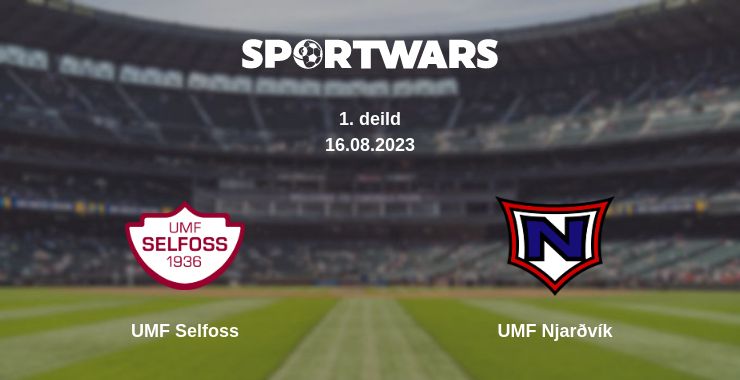 Where to watch the match UMF Selfoss - UMF Njarðvík