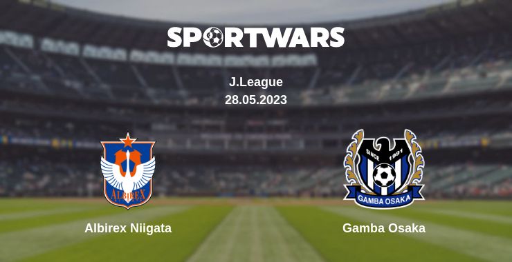 Where to watch the match Albirex Niigata - Gamba Osaka