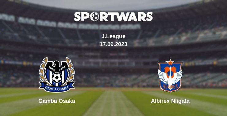 Where to watch the match Gamba Osaka - Albirex Niigata