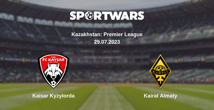 Where to watch the match Kaisar Kyzylorda - Kairat Almaty