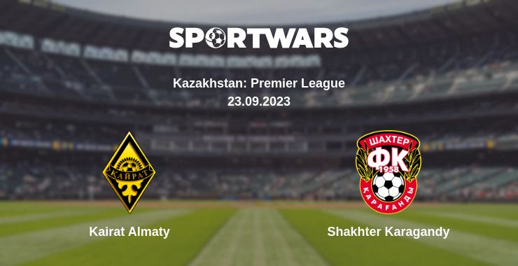 Where to watch the match Kairat Almaty - Shakhter Karagandy