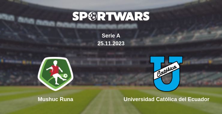 Where to watch the match Mushuc Runa - Universidad Católica del Ecuador