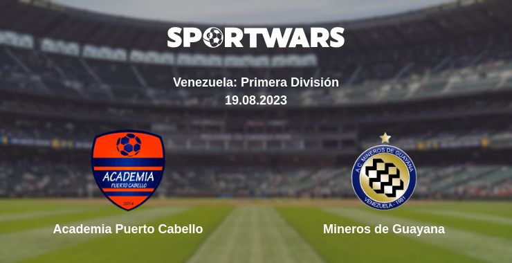 Where to watch the match Academia Puerto Cabello - Mineros de Guayana