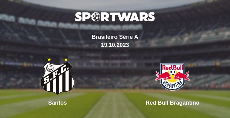 Where to watch the match Santos - Red Bull Bragantino