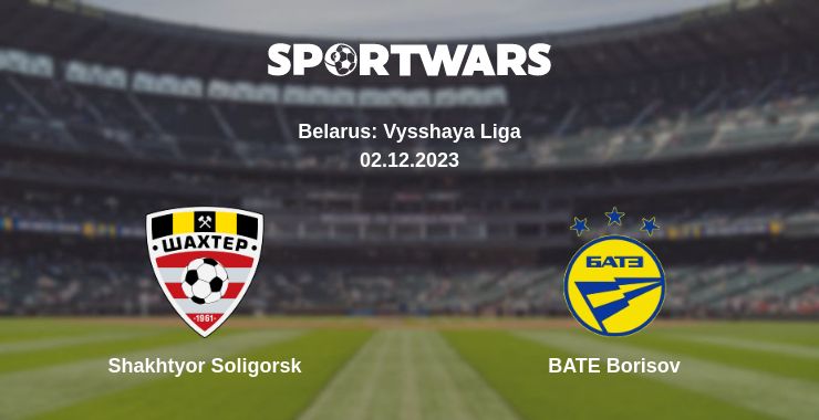 Where to watch the match Shakhtyor Soligorsk - BATE Borisov