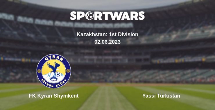 Where to watch the match FK Kyran Shymkent - Yassi Turkistan