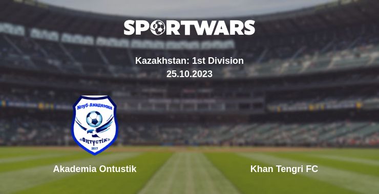 Where to watch the match Akademia Ontustik - Khan Tengri FC