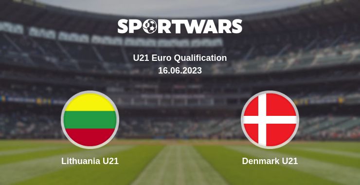 Where to watch the match Lithuania U21 - Denmark U21