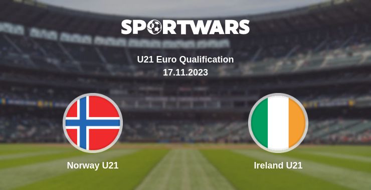 Where to watch the match Norway U21 - Ireland U21