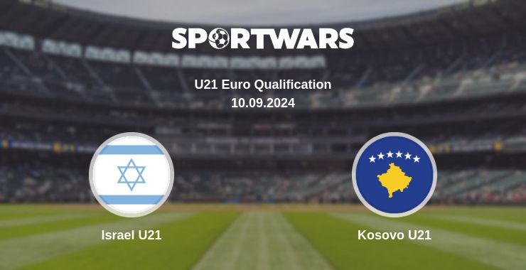 Where to watch the match Israel U21 - Kosovo U21