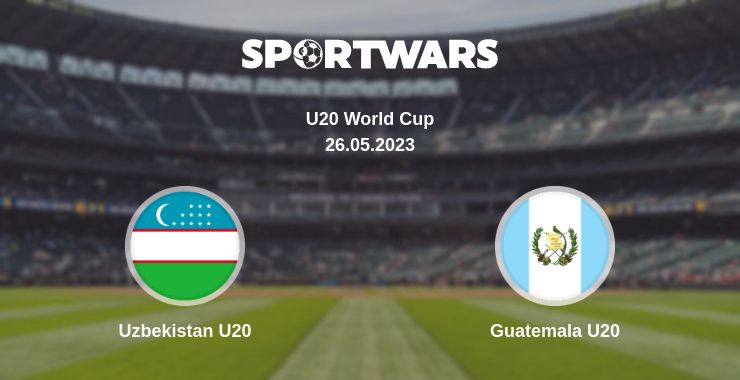 Where to watch the match Uzbekistan U20 - Guatemala U20