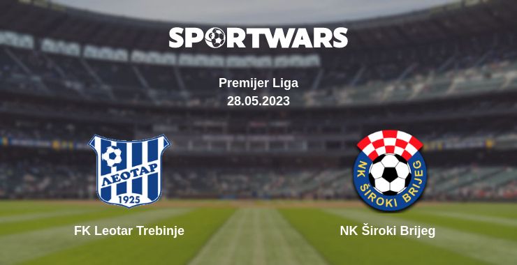 Where to watch the match FK Leotar Trebinje - NK Široki Brijeg