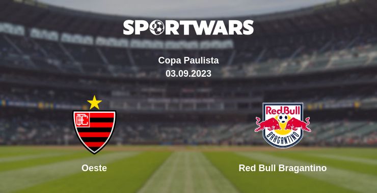 Where to watch the match Oeste - Red Bull Bragantino